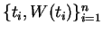 $\{t_i,
W(t_i)\}_{i=1}^n$